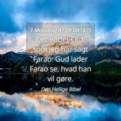 Picture 04 - 1 Mosebog 41:28 DA1871 - Det er det Ord, som jeg har sagt Farao: Gud lader - Bible Verse Picture