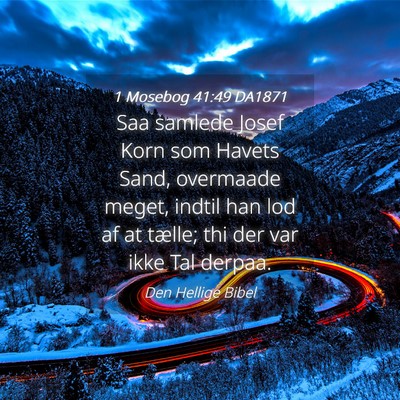 Picture 04 - 1 Mosebog 41:49 DA1871 - Saa samlede Josef Korn som Havets Sand, overmaade - Bible Verse Picture
