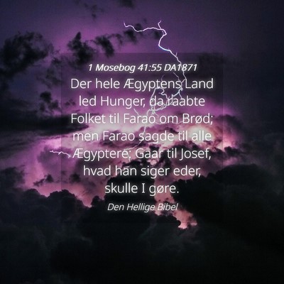 Picture 04 - 1 Mosebog 41:55 DA1871 - Der hele Ægyptens Land led Hunger, da raabte - Bible Verse Picture