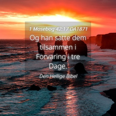 Picture 04 - 1 Mosebog 42:17 DA1871 - Og han satte dem tilsammen i Forvaring i tre - Bible Verse Picture