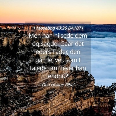 Picture 04 - 1 Mosebog 43:26 DA1871 - Men han hilsede dem og sagde: Gaar det eders - Bible Verse Picture