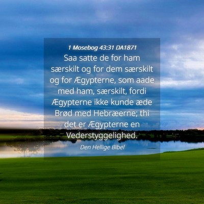 Picture 04 - 1 Mosebog 43:31 DA1871 - Saa satte de for ham særskilt og for dem - Bible Verse Picture