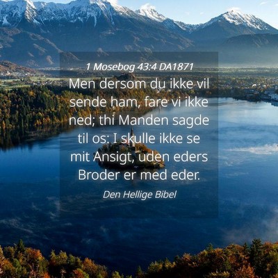 Picture 04 - 1 Mosebog 43:4 DA1871 - Men dersom du ikke vil sende ham, fare vi ikke - Bible Verse Picture