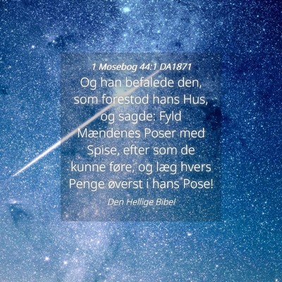 Picture 04 - 1 Mosebog 44:1 DA1871 - Og han befalede den, som forestod hans Hus, og - Bible Verse Picture
