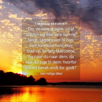 Picture 04 - 1 Mosebog 44:4 DA1871 - Der de vare dragne ud af Staden og ikke vare - Bible Verse Picture