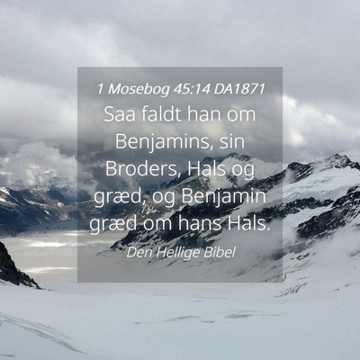 Picture 04 - 1 Mosebog 45:14 DA1871 - Saa faldt han om Benjamins, sin Broders, Hals og - Bible Verse Picture