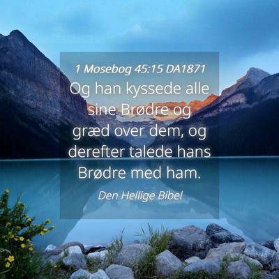 Picture 04 - 1 Mosebog 45:15 DA1871 - Og han kyssede alle sine Brødre og græd over - Bible Verse Picture