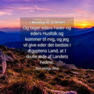 Picture 04 - 1 Mosebog 45:18 DA1871 - Og tager eders Fader og eders Husfolk og kommer - Bible Verse Picture