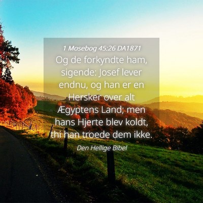 Picture 04 - 1 Mosebog 45:26 DA1871 - Og de forkyndte ham, sigende: Josef lever endnu, - Bible Verse Picture