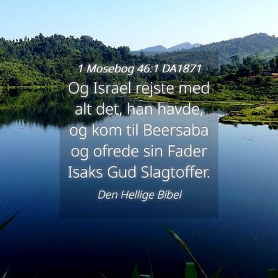 Picture 04 - 1 Mosebog 46:1 DA1871 - Og Israel rejste med alt det, han havde, og kom - Bible Verse Picture