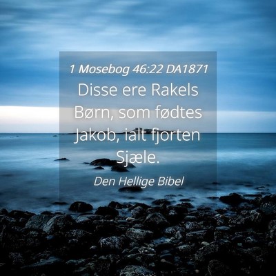 Picture 04 - 1 Mosebog 46:22 DA1871 - Disse ere Rakels Børn, som fødtes Jakob, ialt - Bible Verse Picture