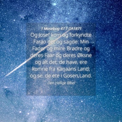 Picture 04 - 1 Mosebog 47:1 DA1871 - Og Josef kom og forkyndte Farao det og sagde: Min - Bible Verse Picture
