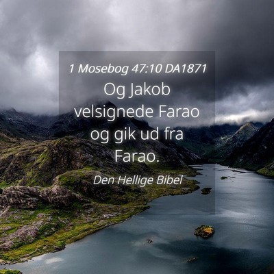 Picture 04 - 1 Mosebog 47:10 DA1871 - Og Jakob velsignede Farao og gik ud fra - Bible Verse Picture