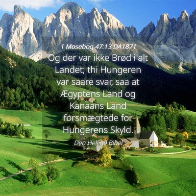 Picture 04 - 1 Mosebog 47:13 DA1871 - Og der var ikke Brød i alt Landet; thi Hungeren - Bible Verse Picture