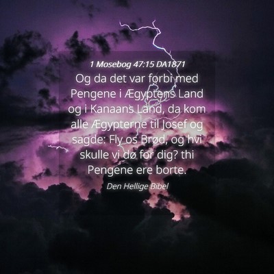 Picture 04 - 1 Mosebog 47:15 DA1871 - Og da det var forbi med Pengene i Ægyptens Land - Bible Verse Picture