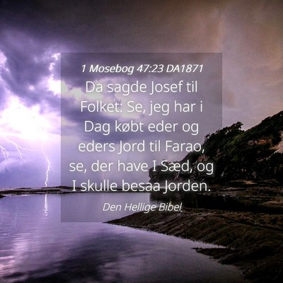 Picture 04 - 1 Mosebog 47:23 DA1871 - Da sagde Josef til Folket: Se, jeg har i Dag - Bible Verse Picture