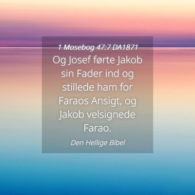 Picture 04 - 1 Mosebog 47:7 DA1871 - Og Josef førte Jakob sin Fader ind og stillede - Bible Verse Picture