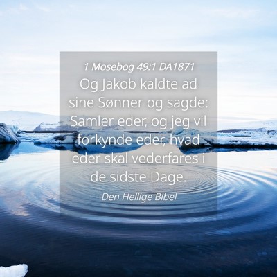 Picture 04 - 1 Mosebog 49:1 DA1871 - Og Jakob kaldte ad sine Sønner og sagde: Samler - Bible Verse Picture