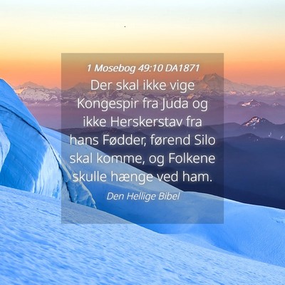 Picture 04 - 1 Mosebog 49:10 DA1871 - Der skal ikke vige Kongespir fra Juda og ikke - Bible Verse Picture