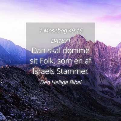Picture 04 - 1 Mosebog 49:16 DA1871 - Dan skal dømme sit Folk, som en af Israels - Bible Verse Picture