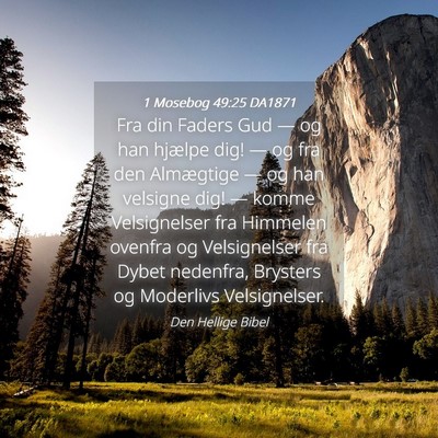 Picture 04 - 1 Mosebog 49:25 DA1871 - Fra din Faders Gud — og han hjælpe dig! — og - Bible Verse Picture