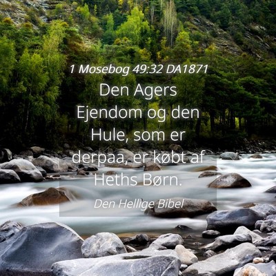 Picture 04 - 1 Mosebog 49:32 DA1871 - Den Agers Ejendom og den Hule, som er derpaa, er - Bible Verse Picture