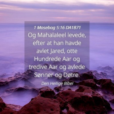 Picture 04 - 1 Mosebog 5:16 DA1871 - Og Mahalaleel levede, efter at han havde avlet - Bible Verse Picture