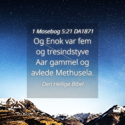 Picture 04 - 1 Mosebog 5:21 DA1871 - Og Enok var fem og tresindstyve Aar gammel og - Bible Verse Picture