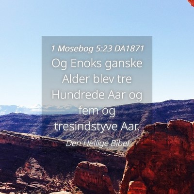 Picture 04 - 1 Mosebog 5:23 DA1871 - Og Enoks ganske Alder blev tre Hundrede Aar og - Bible Verse Picture