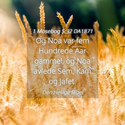 Picture 04 - 1 Mosebog 5:32 DA1871 - Og Noa var fem Hundrede Aar gammel, og Noa avlede - Bible Verse Picture