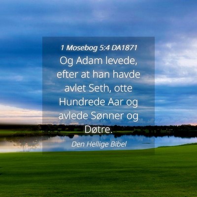 Picture 04 - 1 Mosebog 5:4 DA1871 - Og Adam levede, efter at han havde avlet Seth, - Bible Verse Picture