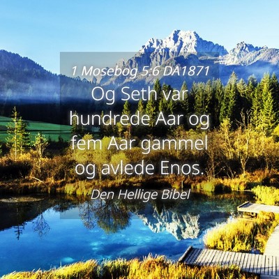 Picture 04 - 1 Mosebog 5:6 DA1871 - Og Seth var hundrede Aar og fem Aar gammel og - Bible Verse Picture