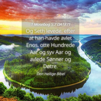 Picture 04 - 1 Mosebog 5:7 DA1871 - Og Seth levede, efter at han havde avlet Enos, - Bible Verse Picture