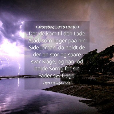 Picture 04 - 1 Mosebog 50:10 DA1871 - Der de kom til den Lade Atad, som ligger paa hin - Bible Verse Picture