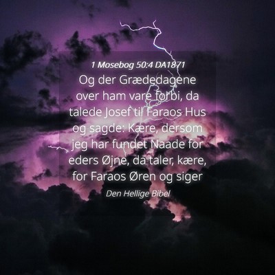 Picture 04 - 1 Mosebog 50:4 DA1871 - Og der Grædedagene over ham vare forbi, da - Bible Verse Picture