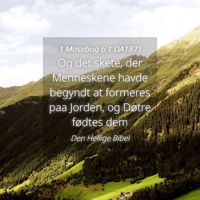 Picture 04 - 1 Mosebog 6:1 DA1871 - Og det skete, der Menneskene havde begyndt at - Bible Verse Picture