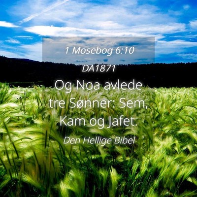 Picture 04 - 1 Mosebog 6:10 DA1871 - Og Noa avlede tre Sønner: Sem, Kam og - Bible Verse Picture