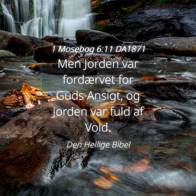 Picture 04 - 1 Mosebog 6:11 DA1871 - Men Jorden var fordærvet for Guds Ansigt, og - Bible Verse Picture