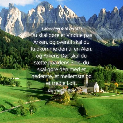 Picture 04 - 1 Mosebog 6:16 DA1871 - Du skal gøre et Vindue paa Arken, og oventil - Bible Verse Picture