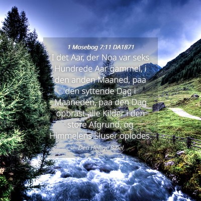 Picture 04 - 1 Mosebog 7:11 DA1871 - I det Aar, der Noa var seks Hundrede Aar gammel, - Bible Verse Picture