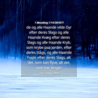Picture 04 - 1 Mosebog 7:14 DA1871 - de og alle Haande vilde Dyr efter deres Slags og - Bible Verse Picture