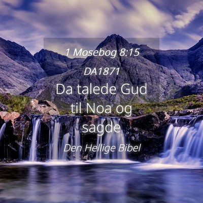 Picture 04 - 1 Mosebog 8:15 DA1871 - Da talede Gud til Noa og - Bible Verse Picture