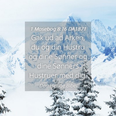 Picture 04 - 1 Mosebog 8:16 DA1871 - Gak ud ad Arken, du og din Hustru og dine Sønner - Bible Verse Picture