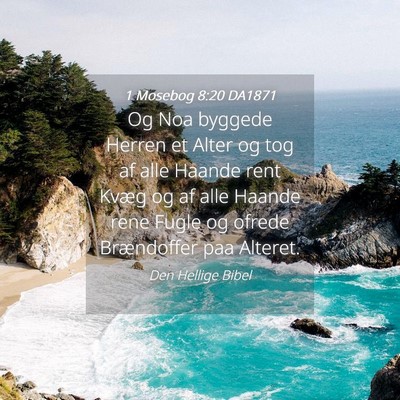 Picture 04 - 1 Mosebog 8:20 DA1871 - Og Noa byggede Herren et Alter og tog af alle - Bible Verse Picture