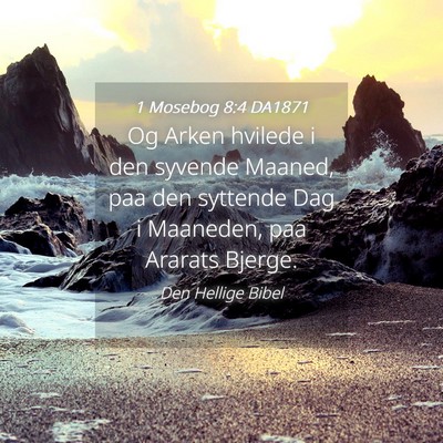 Picture 04 - 1 Mosebog 8:4 DA1871 - Og Arken hvilede i den syvende Maaned, paa den - Bible Verse Picture