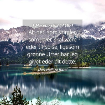Picture 04 - 1 Mosebog 9:3 DA1871 - Alt det, som vrimler, som lever, skal være eder - Bible Verse Picture