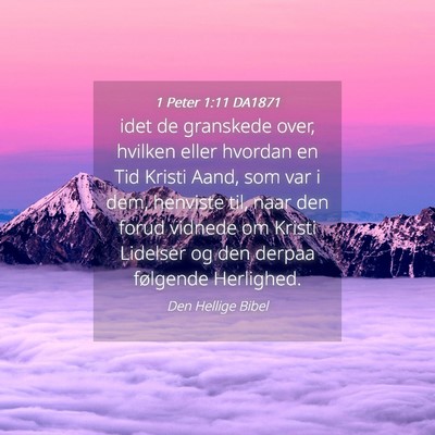 Picture 04 - 1 Peter 1:11 DA1871 - idet de granskede over, hvilken eller hvordan en - Bible Verse Picture