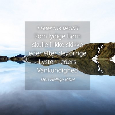 Picture 04 - 1 Peter 1:14 DA1871 - Som lydige Børn skulle I ikke skikke eder efter - Bible Verse Picture