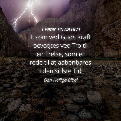 Picture 04 - 1 Peter 1:5 DA1871 - I, som ved Guds Kraft bevogtes ved Tro til en - Bible Verse Picture