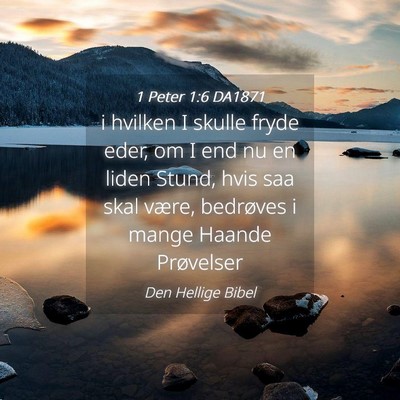 Picture 04 - 1 Peter 1:6 DA1871 - i hvilken I skulle fryde eder, om I end nu en - Bible Verse Picture